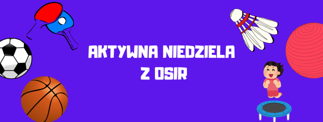AKTYWNA NIEDZIELA Z OSIR